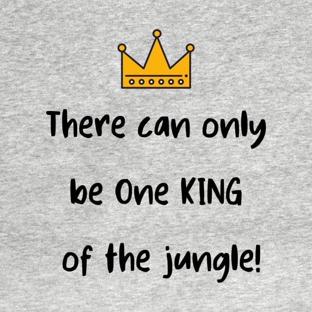 There Can Only be One King of the Jungle! by Artistio